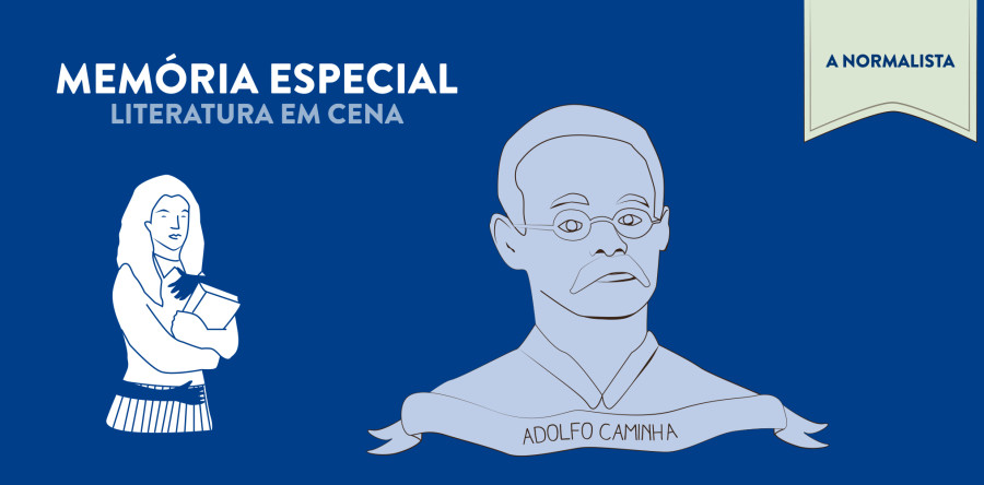 Literatura em Cena – A Normalista de Adolfo Caminha