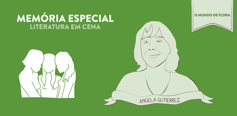 Literatura em Cena – O Mundo de Flora de Ângela Gutierrez