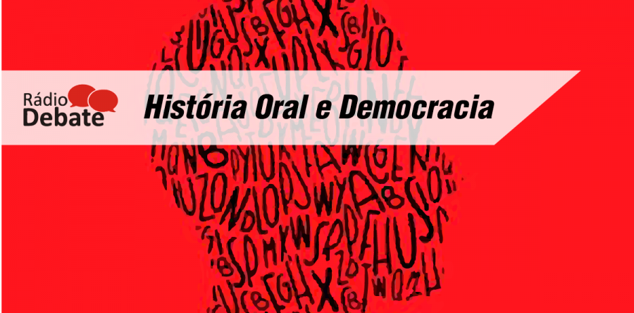 História Oral e Democracia no Rádio Debate