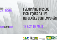 O I Seminário Museus e Coleções da UFC – Reflexões Contemporâneas é aberto ao
público interessado em museologia, cultura e preservação patrimonial (Foto: Divulgação)