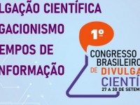 O 1º Congresso Brasileiro de Divulgação Científica é uma realização da Acadêmica Agência de Comunicação com o apoio de entidades e instituições de ensino e pesquisa do País (Foto: Divulgação)